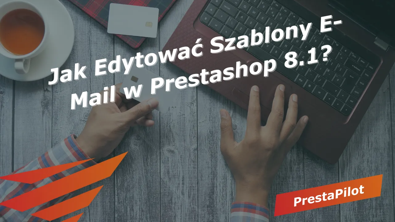 Jak Edytować Szablony E-Mail w Prestashop 8.1?
