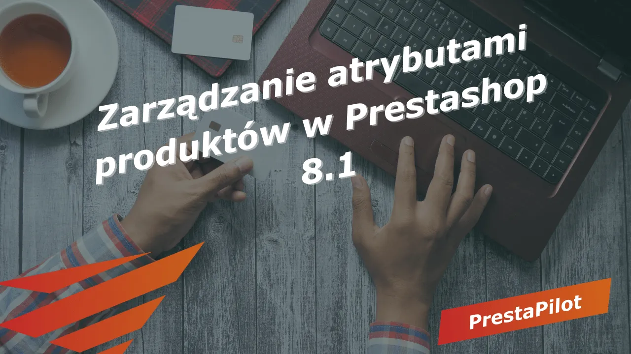 Zarządzanie Atrybutami Produktów w Prestashop 8.1