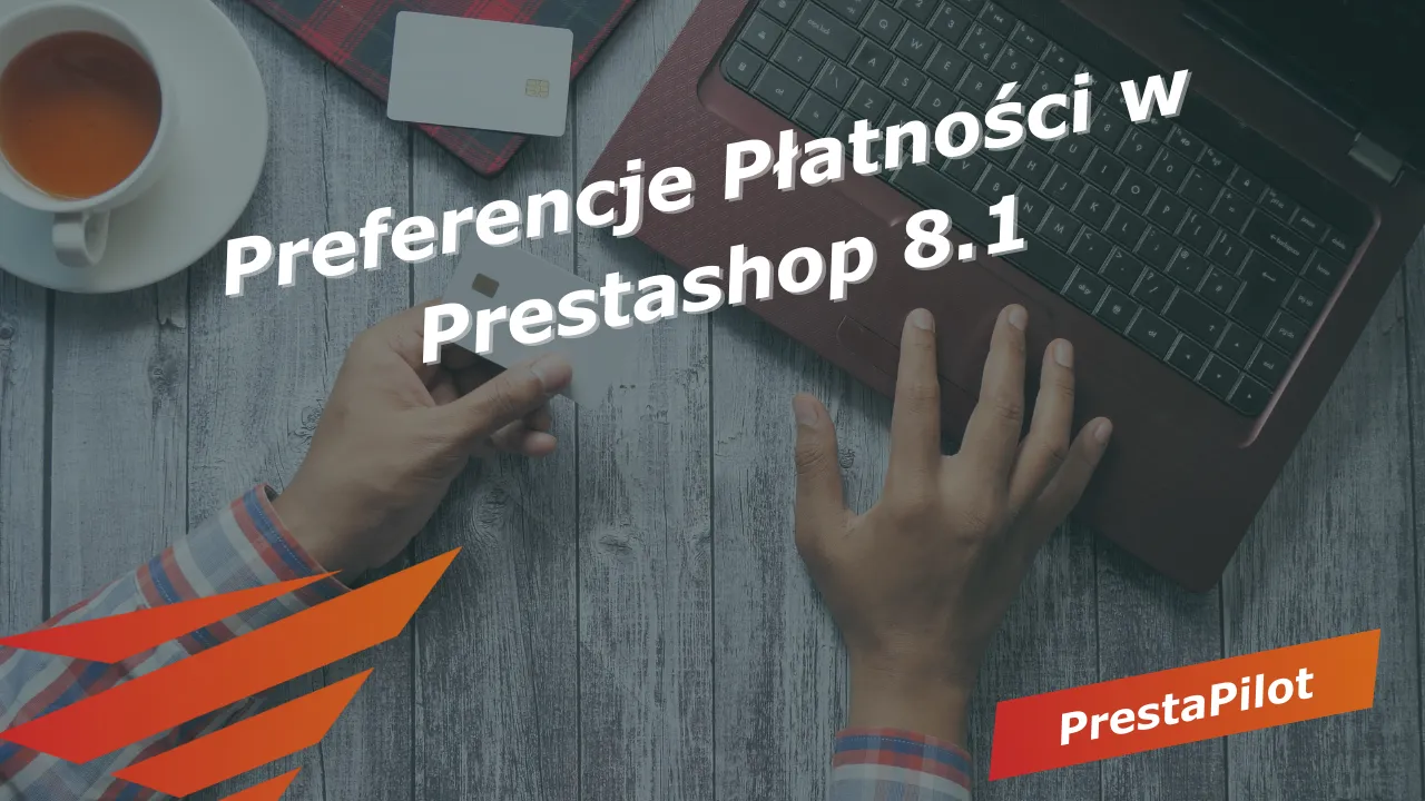 Preferencje Płatności w Prestashop 8.1
